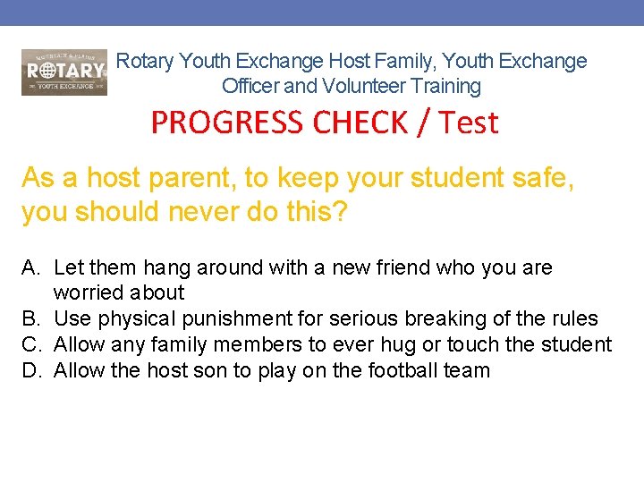 Rotary Youth Exchange Host Family, Youth Exchange Officer and Volunteer Training PROGRESS CHECK /