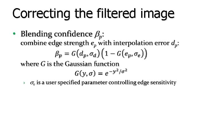 Correcting the filtered image • Correcting the filtered image •