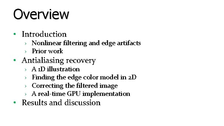Overview • Introduction › Nonlinear filtering and edge artifacts › Prior work • Antialiasing Overview • Introduction › Nonlinear filtering and edge artifacts › Prior work • Antialiasing