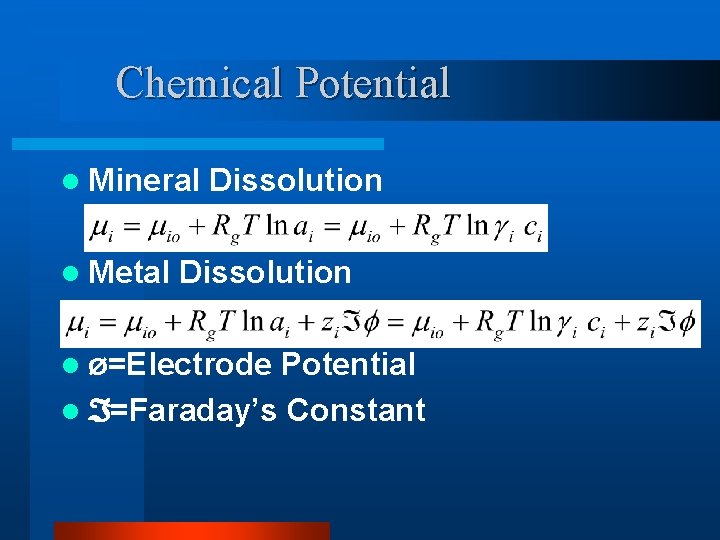 Chemical Potential l Mineral l Metal Dissolution l ø=Electrode Potential l =Faraday’s Constant 