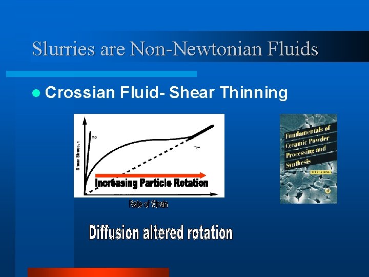 Slurries are Non-Newtonian Fluids l Crossian Fluid- Shear Thinning 