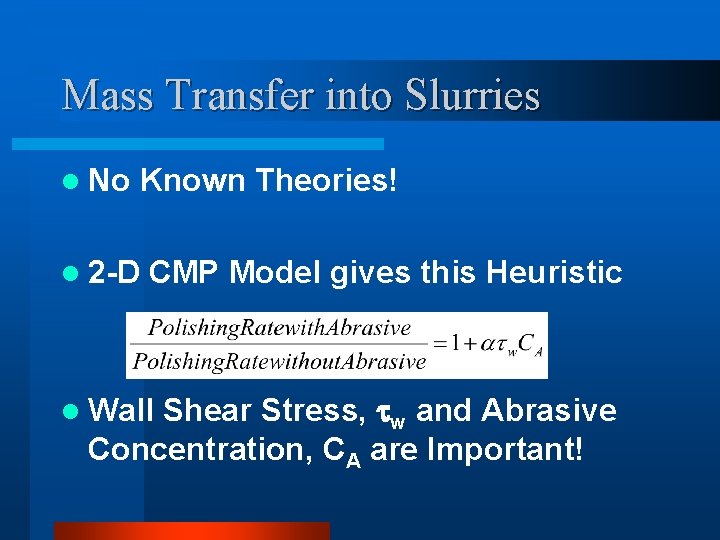 Mass Transfer into Slurries l No Known Theories! l 2 -D CMP Model gives