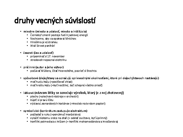 druhy vecných súvislostí • miestne (miesto a udalosť, miesto a inštitúcia) • • Černobyľ