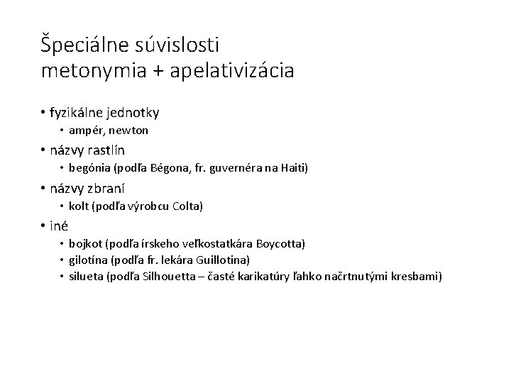 Špeciálne súvislosti metonymia + apelativizácia • fyzikálne jednotky • ampér, newton • názvy rastlín