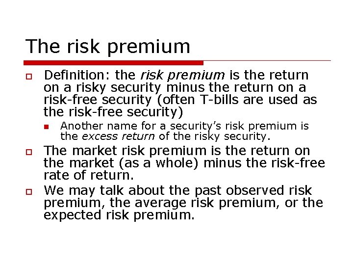 The risk premium o Definition: the risk premium is the return on a risky