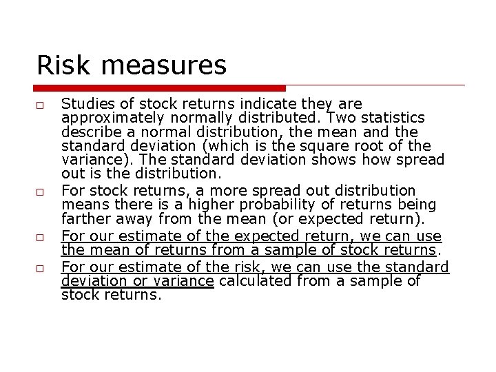 Risk measures o o Studies of stock returns indicate they are approximately normally distributed.