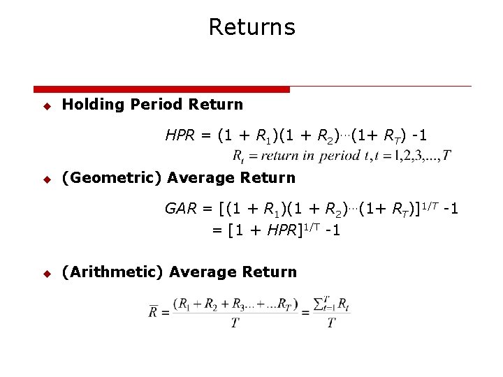 Returns u Holding Period Return HPR = (1 + R 1)(1 + R 2).