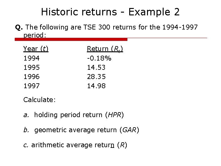 Historic returns - Example 2 Q. The following are TSE 300 returns for the