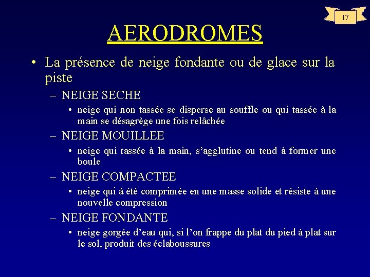 AERODROMES • La présence de neige fondante ou de glace sur la piste –