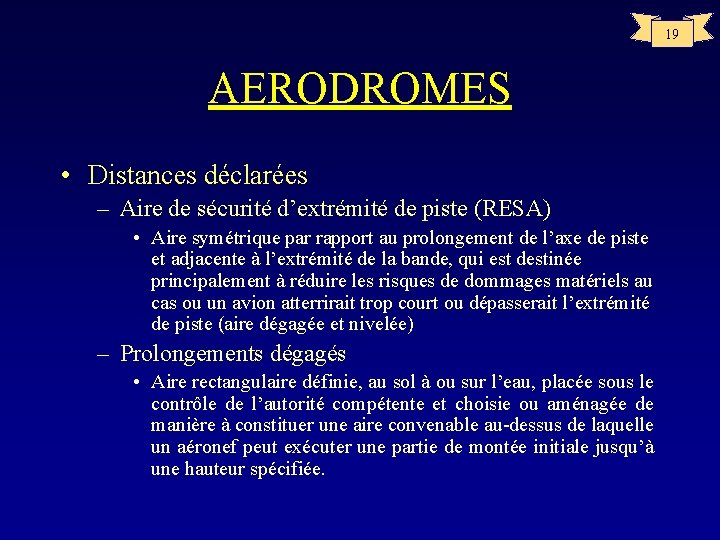 19 AERODROMES • Distances déclarées – Aire de sécurité d’extrémité de piste (RESA) •