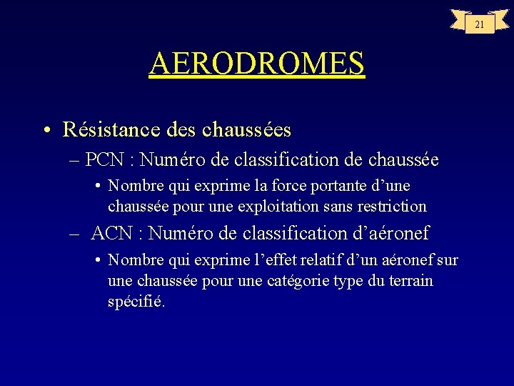21 AERODROMES • Résistance des chaussées – PCN : Numéro de classification de chaussée