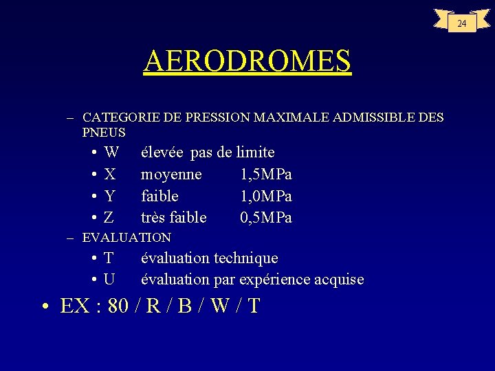 24 AERODROMES – CATEGORIE DE PRESSION MAXIMALE ADMISSIBLE DES PNEUS • • W X