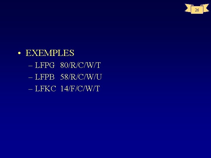 26 • EXEMPLES – LFPG 80/R/C/W/T – LFPB 58/R/C/W/U – LFKC 14/F/C/W/T 