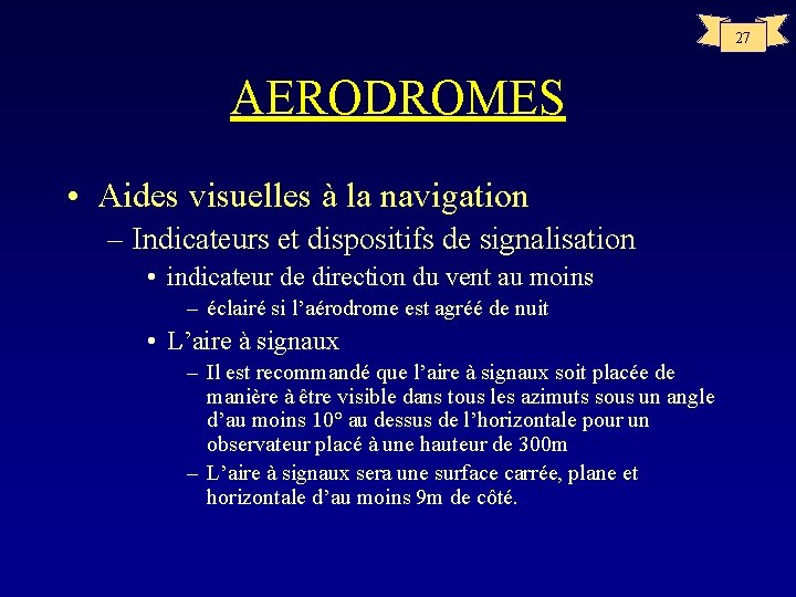 27 AERODROMES • Aides visuelles à la navigation – Indicateurs et dispositifs de signalisation