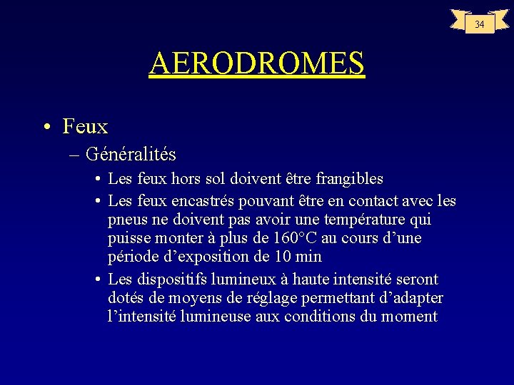 34 AERODROMES • Feux – Généralités • Les feux hors sol doivent être frangibles