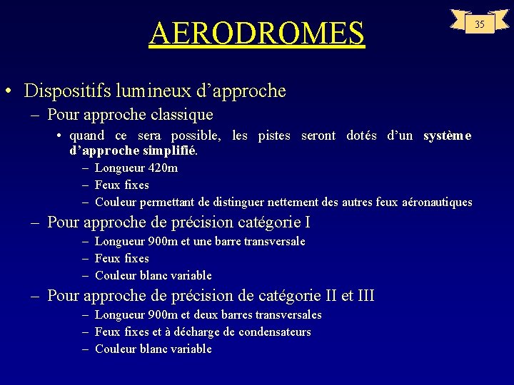 AERODROMES • Dispositifs lumineux d’approche – Pour approche classique • quand ce sera possible,