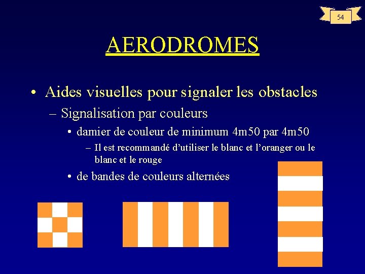54 AERODROMES • Aides visuelles pour signaler les obstacles – Signalisation par couleurs •