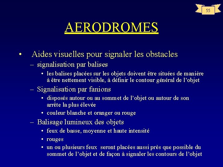 55 AERODROMES • Aides visuelles pour signaler les obstacles – signalisation par balises •