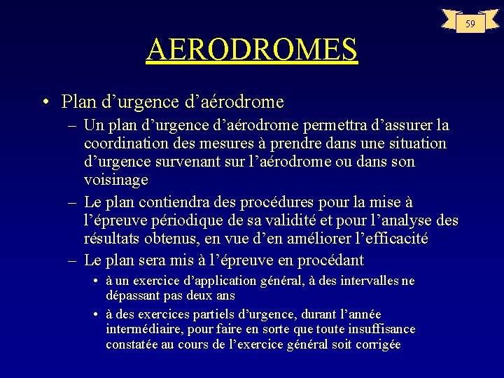 59 AERODROMES • Plan d’urgence d’aérodrome – Un plan d’urgence d’aérodrome permettra d’assurer la