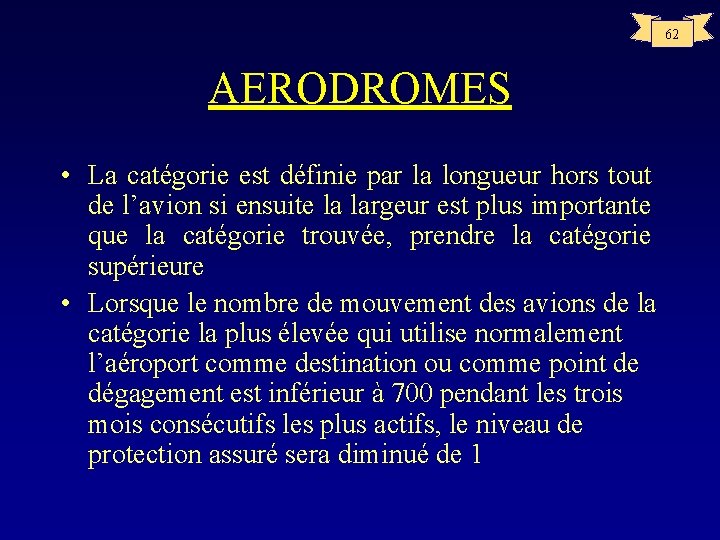 62 AERODROMES • La catégorie est définie par la longueur hors tout de l’avion