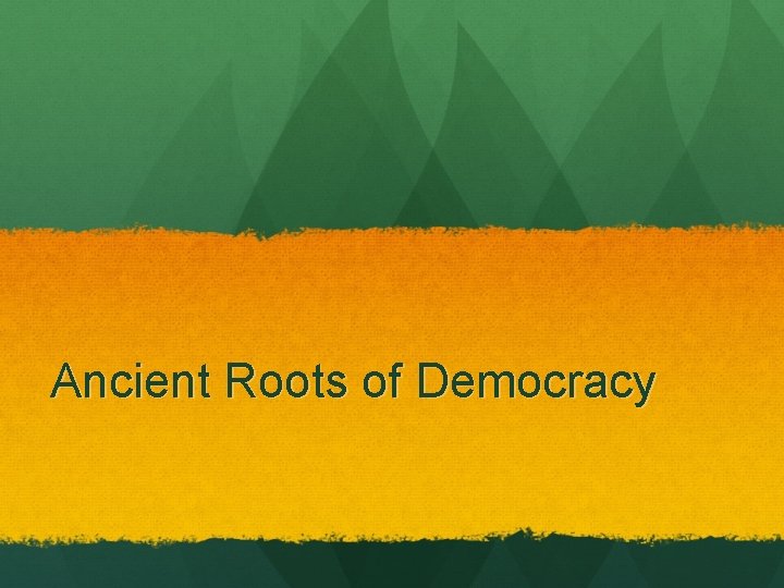 Ancient Roots of Democracy 