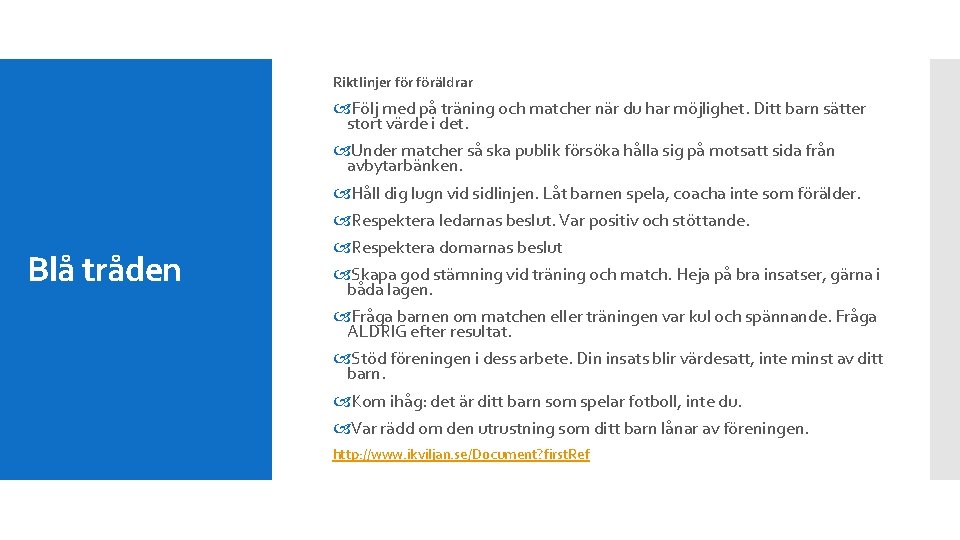 Riktlinjer föräldrar Blå tråden Följ med på träning och matcher när du har möjlighet.