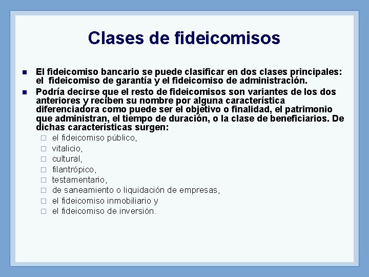 Clases de fideicomisos n n El fideicomiso bancario se puede clasificar en dos clases