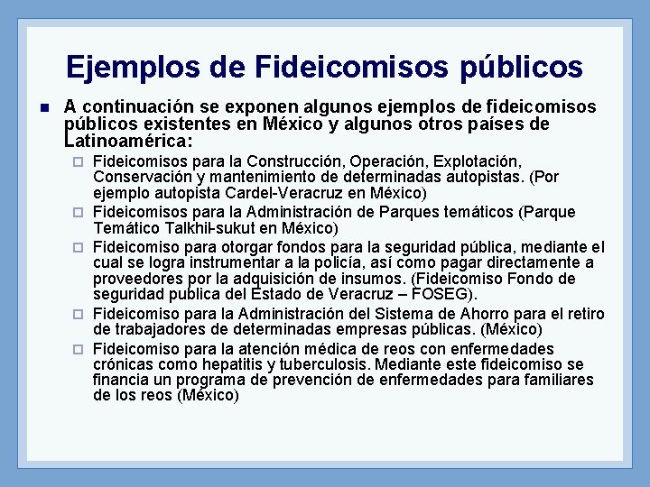 Ejemplos de Fideicomisos públicos n A continuación se exponen algunos ejemplos de fideicomisos públicos