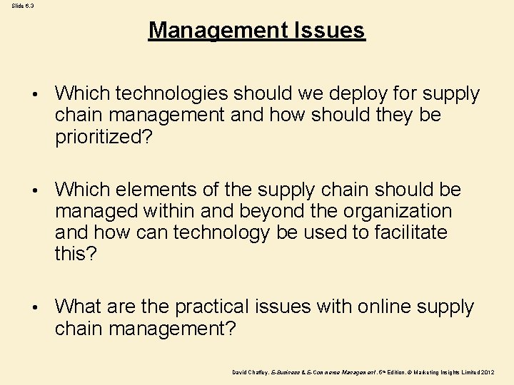 Slide 6. 3 Management Issues • Which technologies should we deploy for supply chain