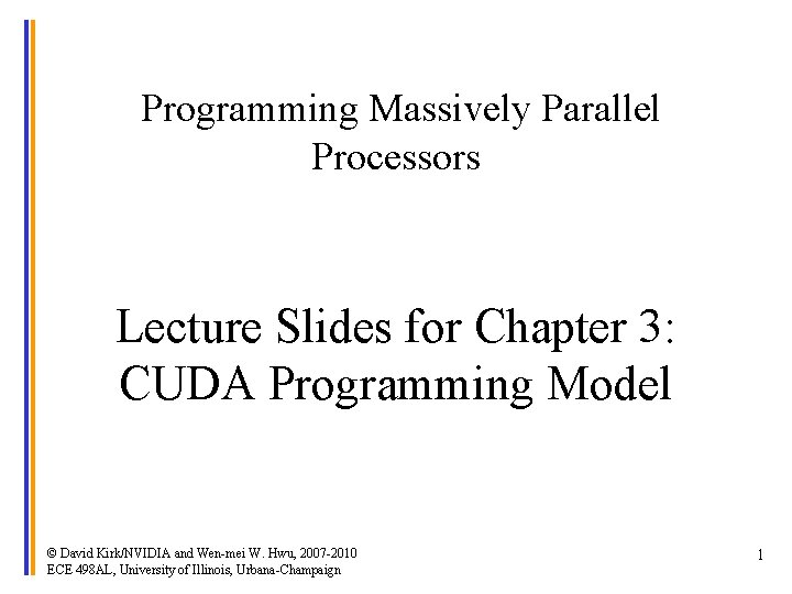 Programming Massively Parallel Processors Lecture Slides for Chapter 3: CUDA Programming Model © David