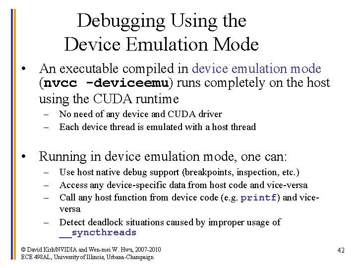 Debugging Using the Device Emulation Mode • An executable compiled in device emulation mode