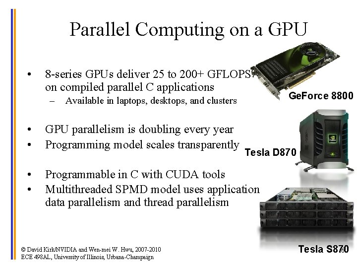 Parallel Computing on a GPU • 8 -series GPUs deliver 25 to 200+ GFLOPS