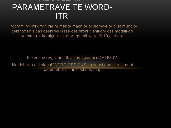 REGULLIMI I PARAMETRAVE TE WORDITR Programi Word ofron nje numer te madh te opsioneve,