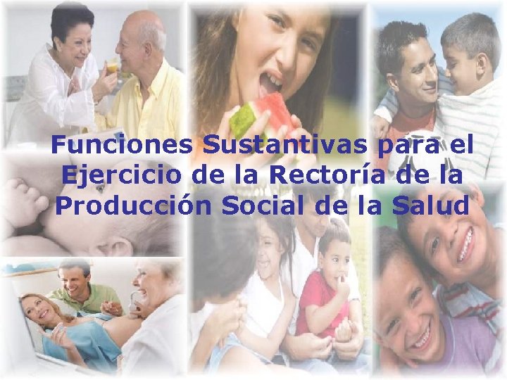 Funciones Sustantivas para el Ejercicio de la Rectoría de la Producción Social de la Funciones Sustantivas para el Ejercicio de la Rectoría de la Producción Social de la