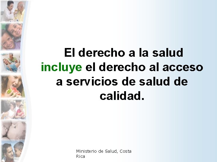 El derecho a la salud incluye el derecho al acceso a servicios de salud El derecho a la salud incluye el derecho al acceso a servicios de salud