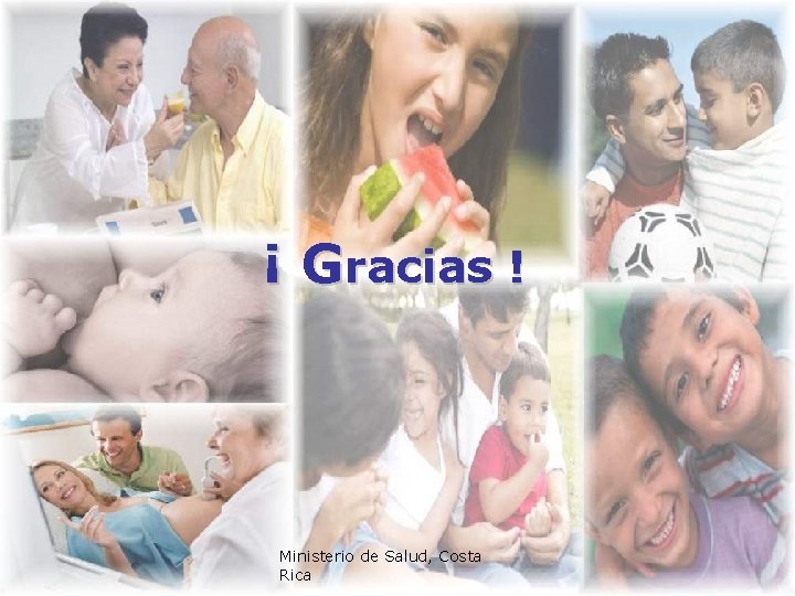 ¡ Gracias ! Ministerio de Salud, Costa Rica ¡ Gracias ! Ministerio de Salud, Costa Rica