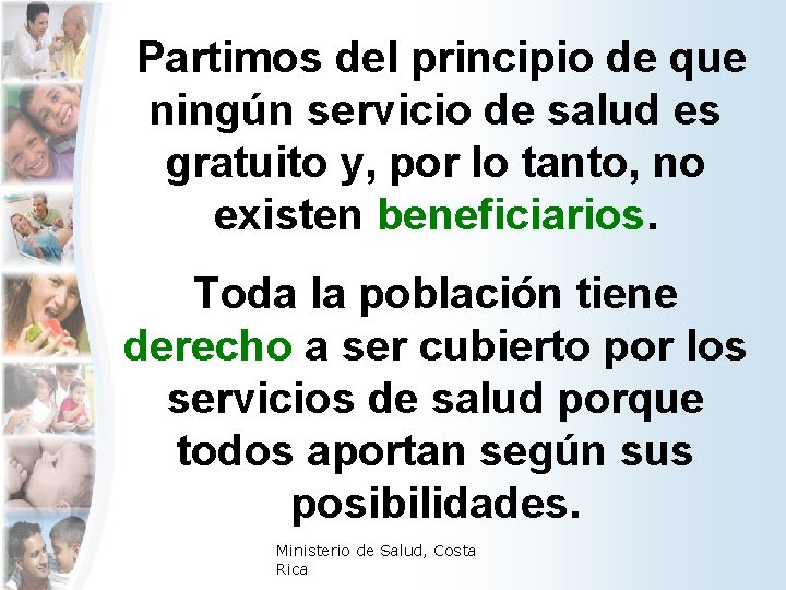 Partimos del principio de que ningún servicio de salud es gratuito y, por lo Partimos del principio de que ningún servicio de salud es gratuito y, por lo