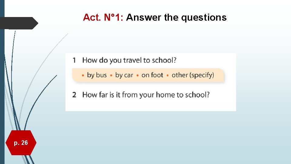 Act. N° 1: Answer the questions p. 26 