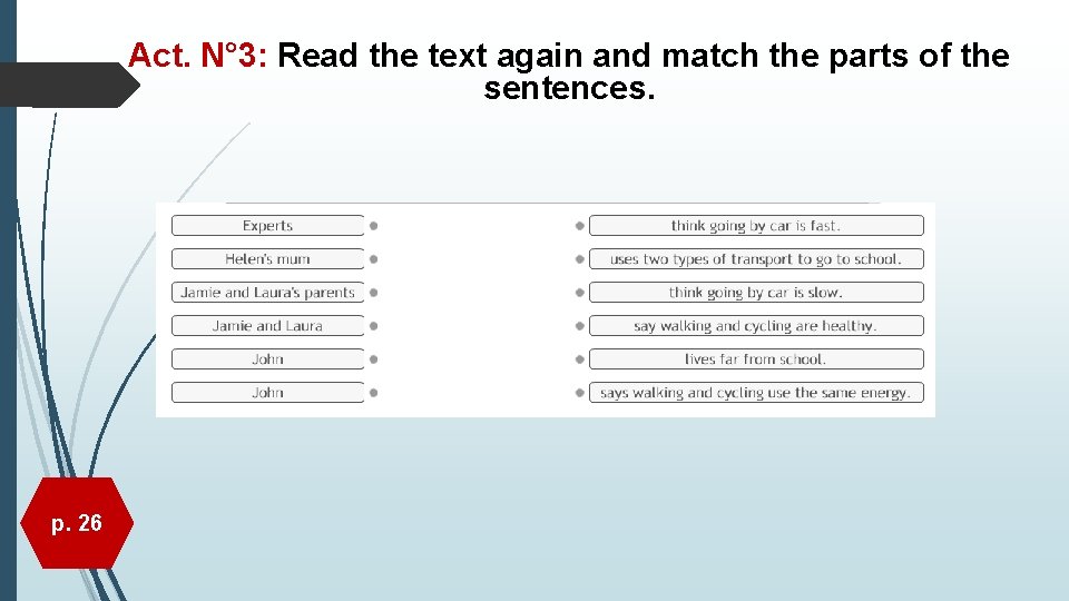 Act. N° 3: Read the text again and match the parts of the sentences.