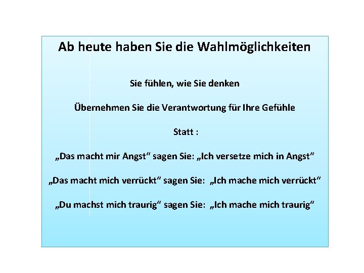 Ab heute haben Sie die Wahlmöglichkeiten Sie fühlen, wie Sie denken Übernehmen Sie die