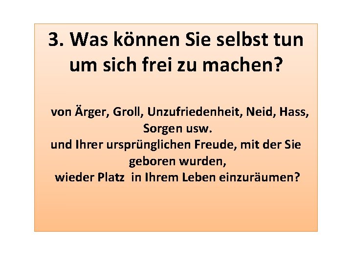 3. Was können Sie selbst tun um sich frei zu machen? von Ärger, Groll,