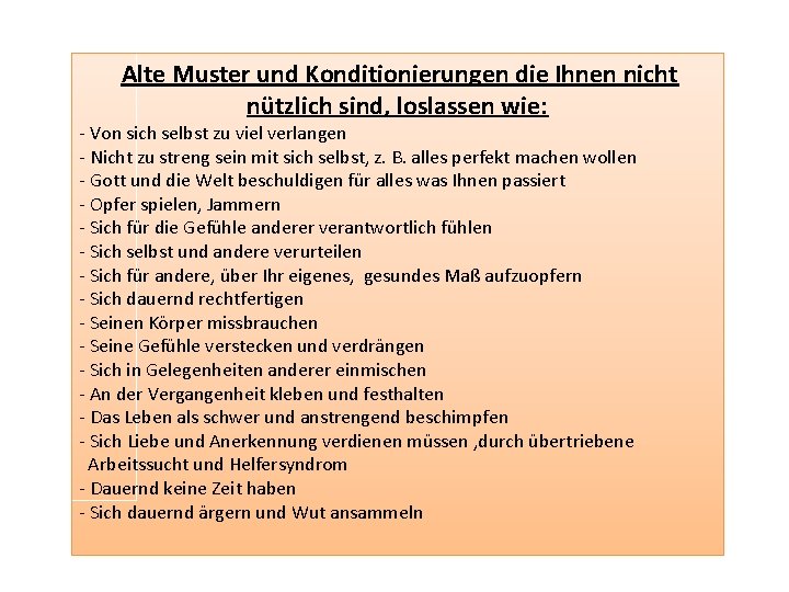 Alte Muster und Konditionierungen die Ihnen nicht nützlich sind, loslassen wie: - Von sich