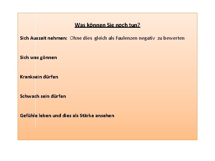 Was können Sie noch tun? Sich Auszeit nehmen: Ohne dies gleich als Faulenzen negativ