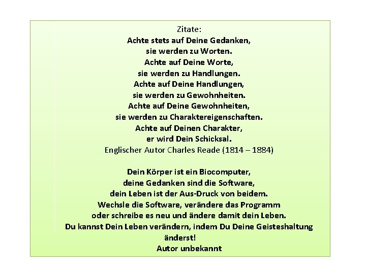 Zitate: Achte stets auf Deine Gedanken, sie werden zu Worten. Achte auf Deine Worte,