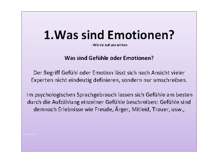 1. Was sind Emotionen? - Wie sie auf uns wirken Was sind Gefühle oder