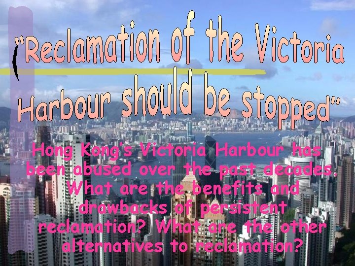 Hong Kong’s Victoria Harbour has been abused over the past decades. What are the