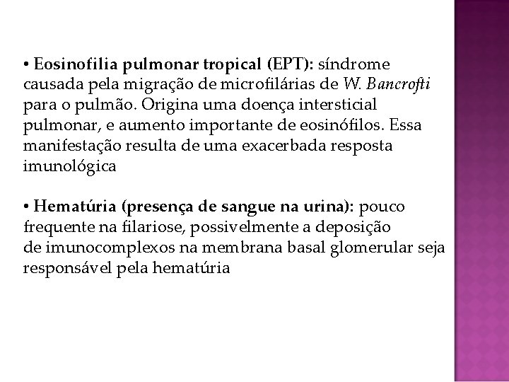  • Eosinofilia pulmonar tropical (EPT): síndrome causada pela migração de microfilárias de W.