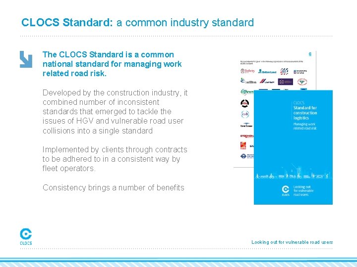 CLOCS Standard: a common industry standard The CLOCS Standard is a common national standard