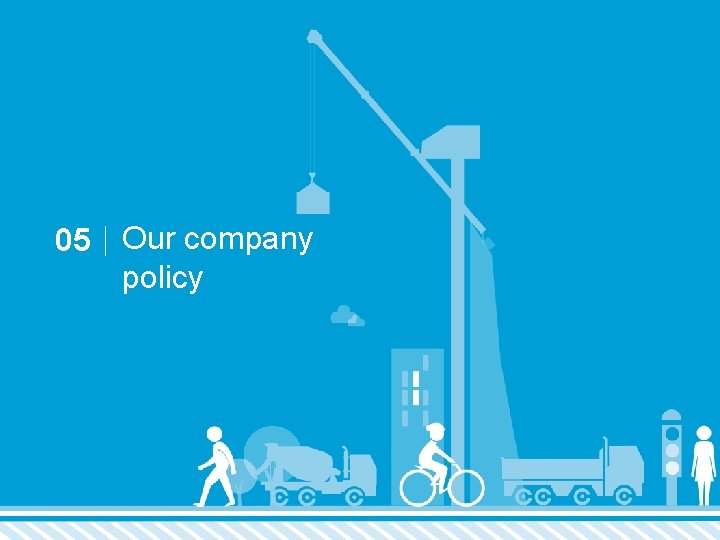 05 Our company policy 