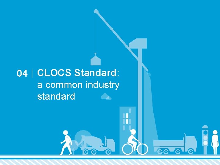 04 CLOCS Standard: a common industry standard 